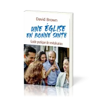 Eglise en bonne santé, Une - Guide pratique de revitalisation