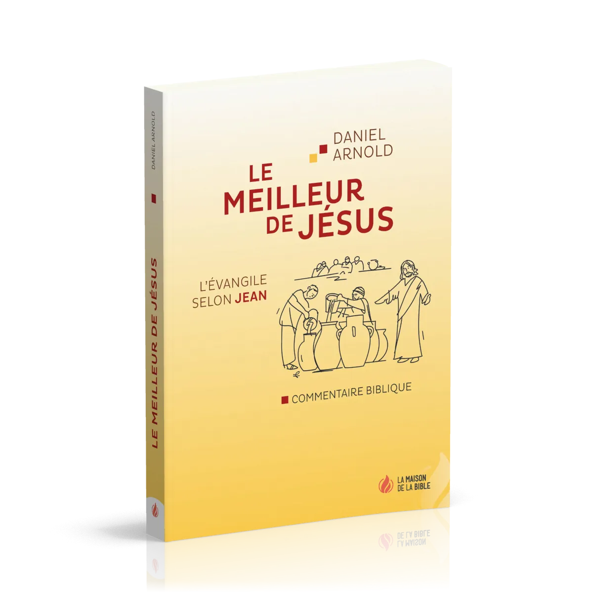Meilleur de Jésus, Le - l’Evangile selon Jean
