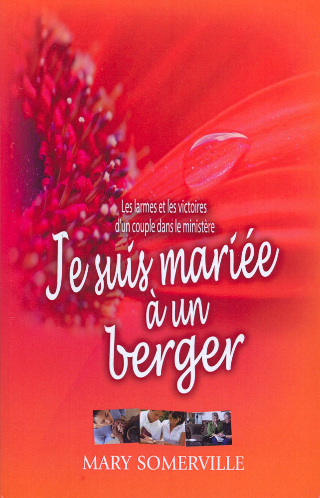 Je suis mariée à un berger - Les larmes et les victoires d'un couple dans le ministère
