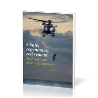 Chute, repentance, relèvement - Faire face aux échecs du ministère