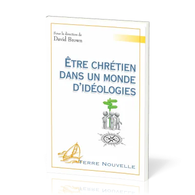 Etre chrétien dans un monde d’idéologies