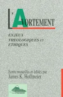 Avortement - enjeux théologique et éthique