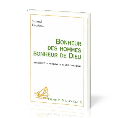 Bonheur des hommes, bonheur de Dieu - Spécificité et paradoxe de la joie chrétienne