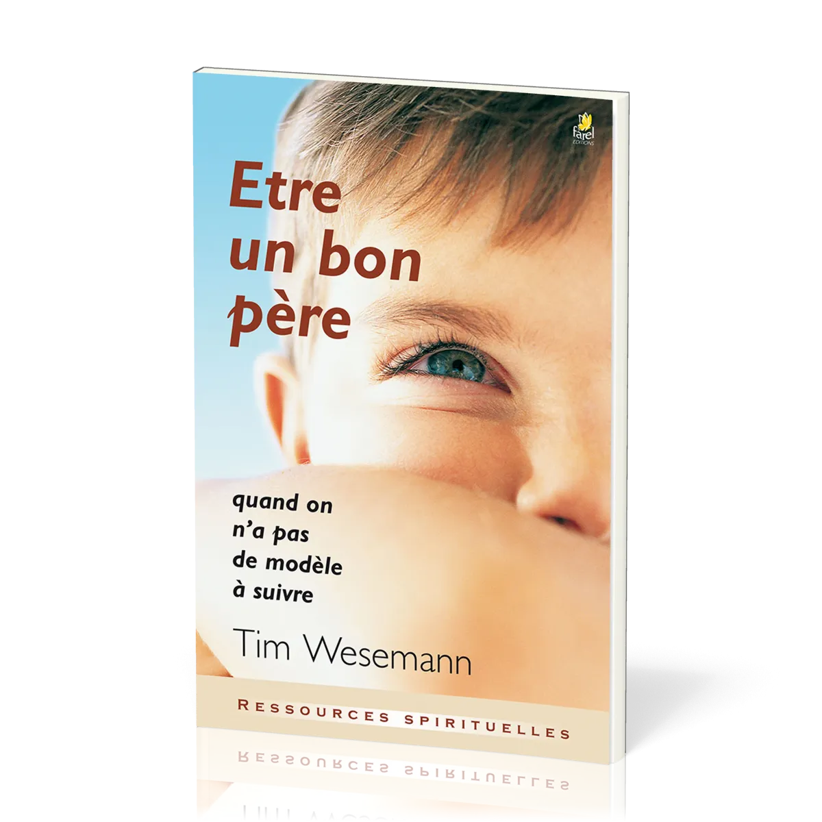 Etre un bon père - Quand on n’a pas de modèle à suivre