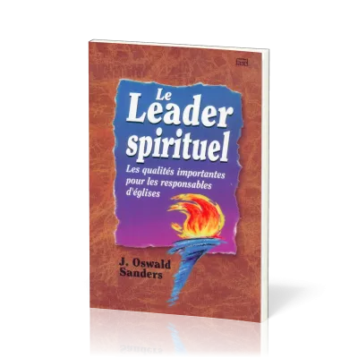 Leader spirituel, Le - Les qualités importantes pour les responsables d’Eglises