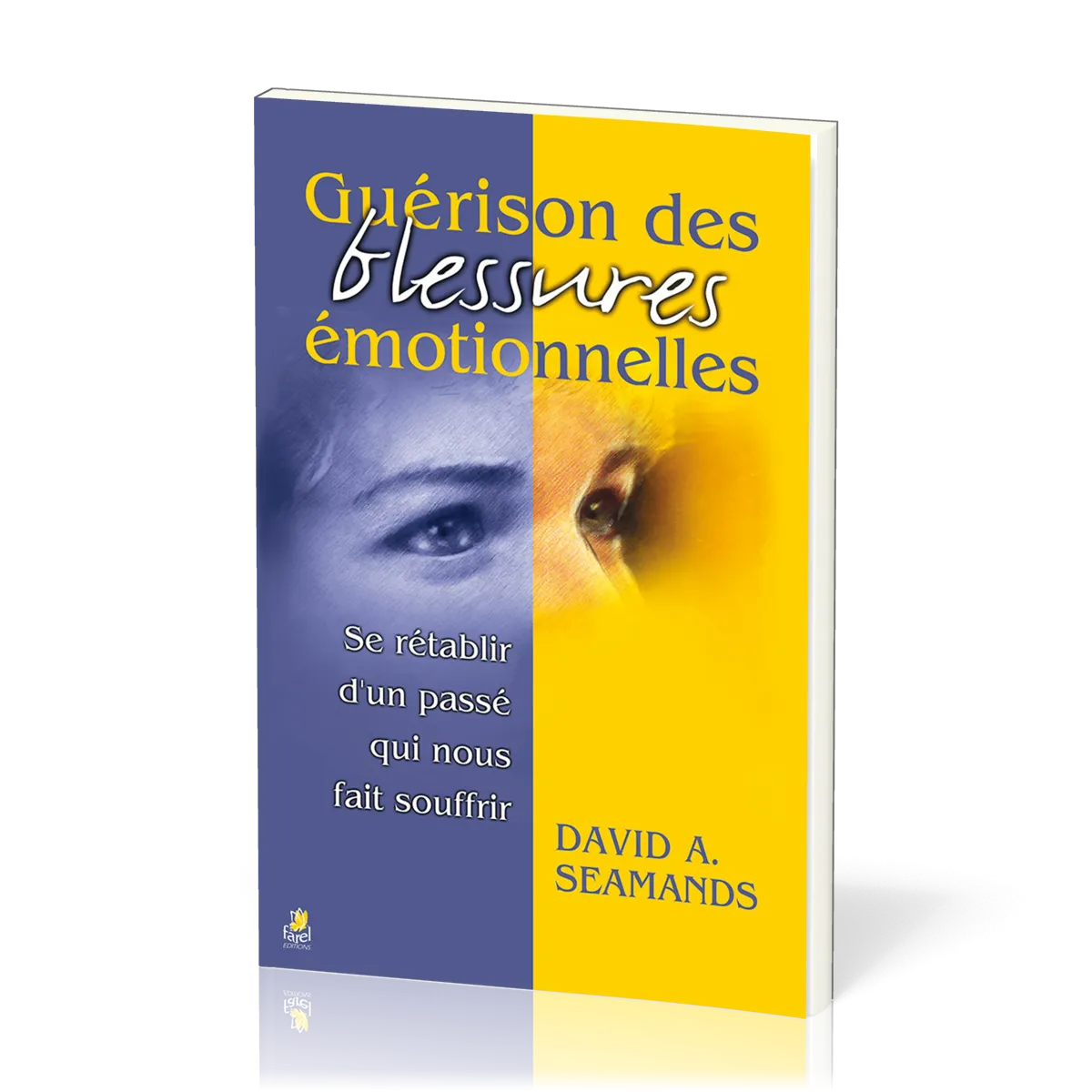 Guérison des blessures émotionnelles - Se rétablir d’un passé qui nous fait souffrir