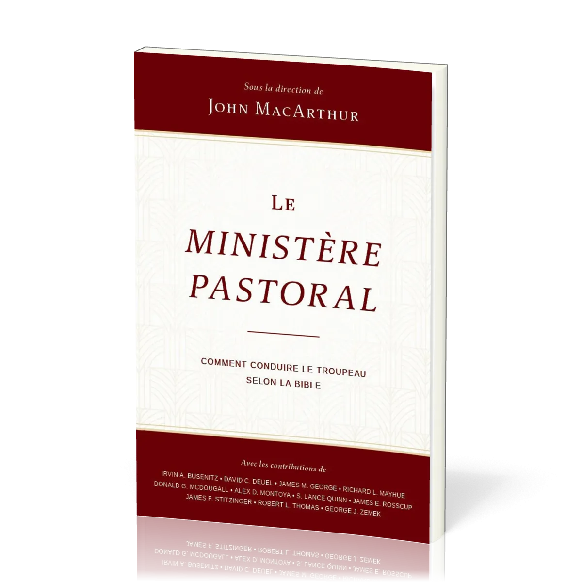 Ministère pastoral, Le - Comment conduire le troupeau selon la Bible