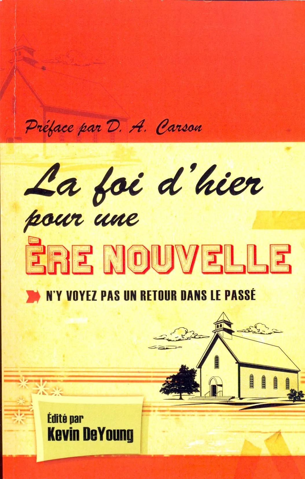 Foi d'hier pour une ère nouvelle - N'y voyez pas un retour vers le passé