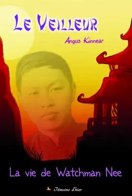 Veilleur, Le - La vie de Watchman Nee