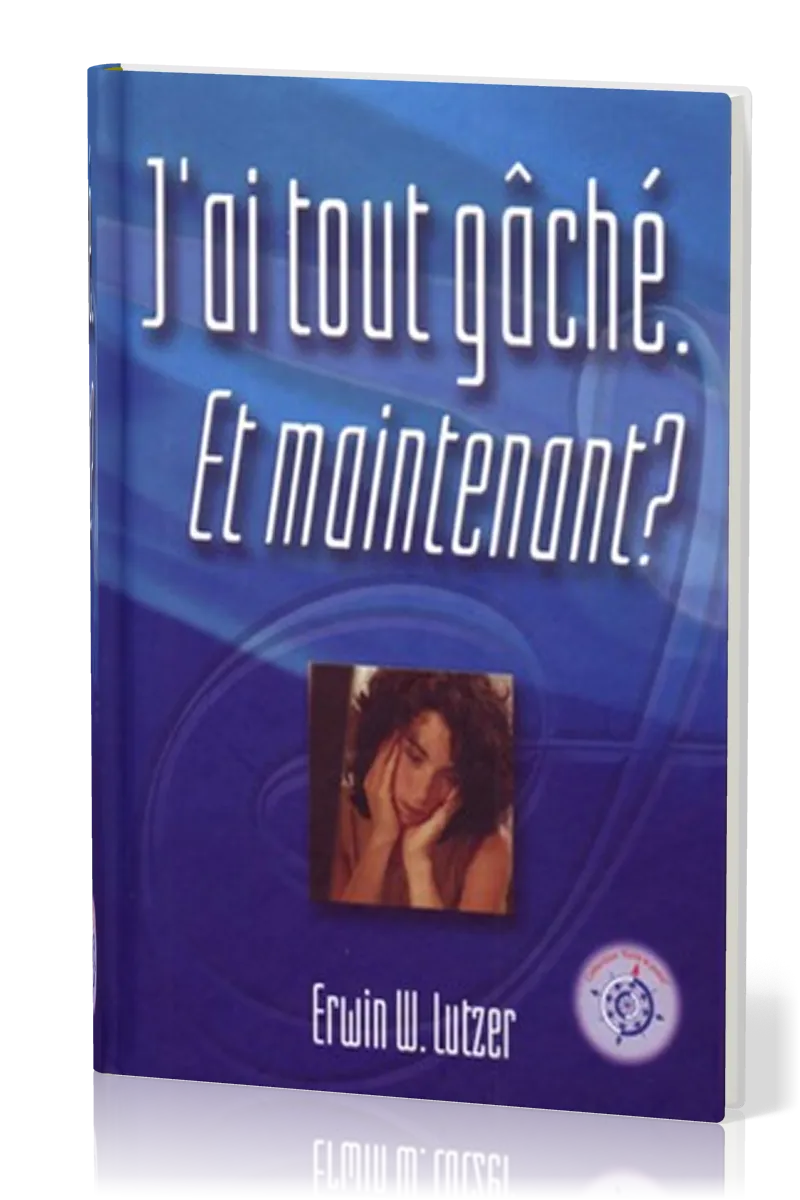 J'ai tout gâché, et maintenant ?