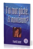 J'ai tout gâché, et maintenant ?