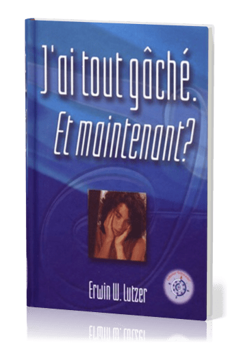 J'ai tout gâché, et maintenant ?