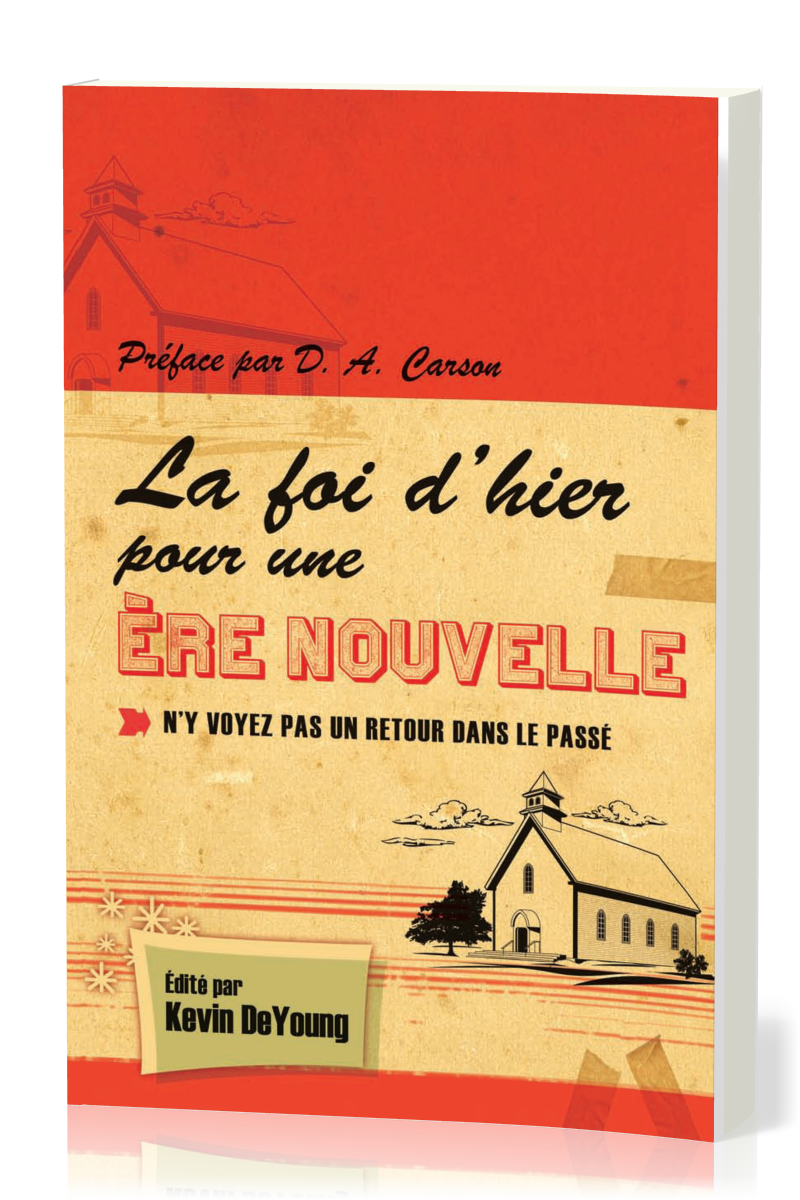 Foi d'hier pour une ère nouvelle - N'y voyez pas un retour vers le passé