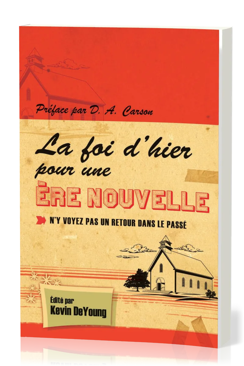 Foi d'hier pour une ère nouvelle - N'y voyez pas un retour vers le passé