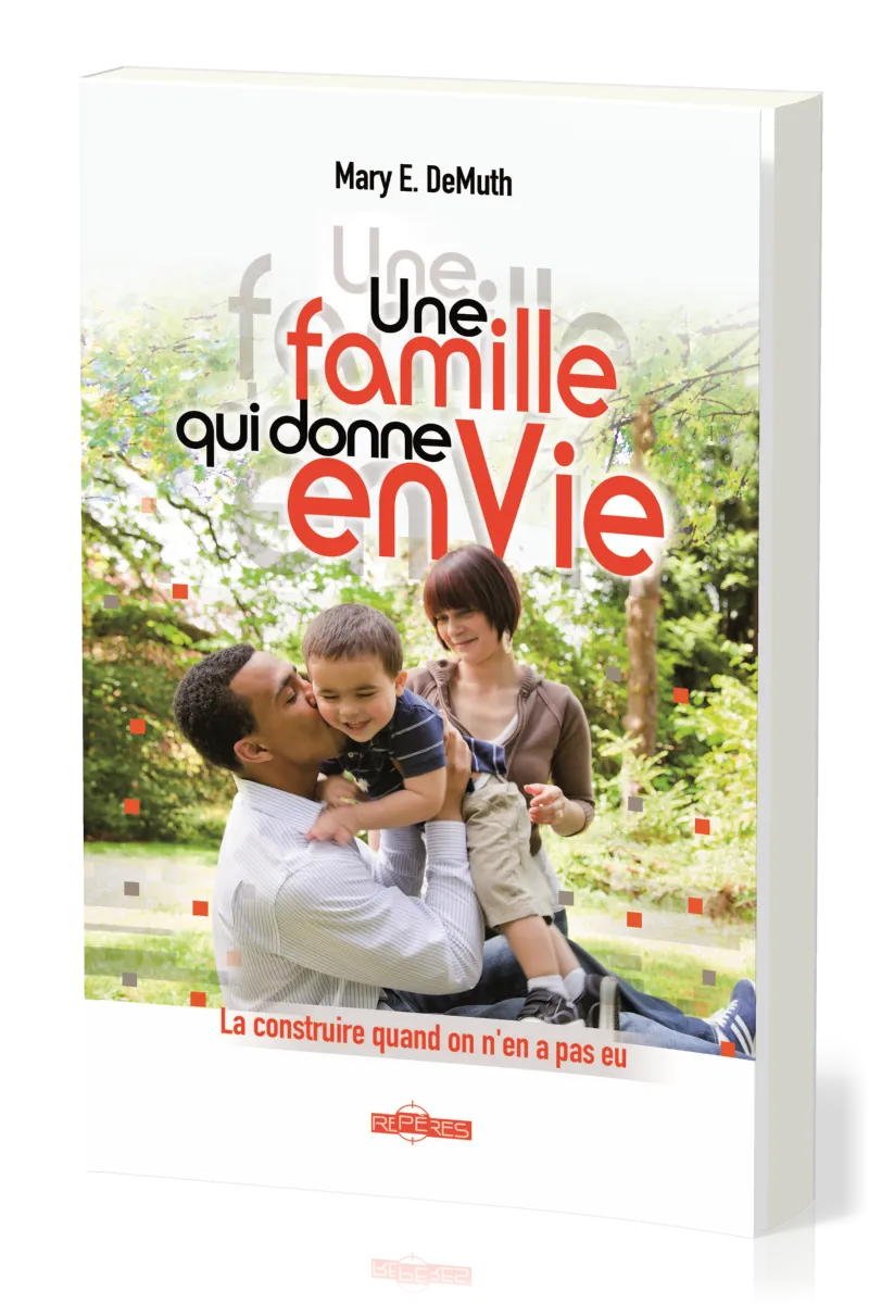 Famille qui donne enVie, Une - La construire quand on en a pas eu