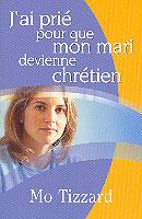 J'ai prié pour que mon mari devienne chrétien