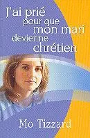 J'ai prié pour que mon mari devienne chrétien