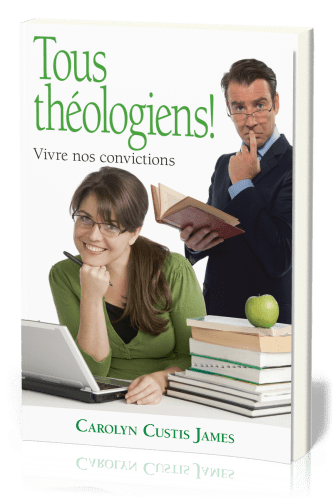 TOUS THEOLOGIENS ! - VIVRE NOS CONVICTIONS