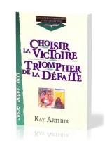 Choisir la victoire, triompher de la défaite - Josué, Juges, Ruth