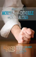 Mais si vous vous mordez et vous dévorez les uns les autres