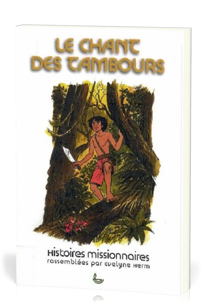 Chant des tambours, Le - Histoires missionnaires