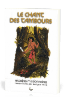 Chant des tambours, Le - Histoires missionnaires