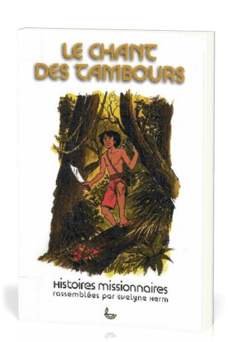Chant des tambours, Le - Histoires missionnaires