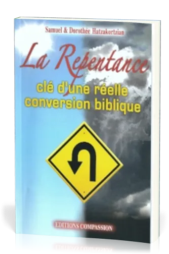 Repentance, La - Clé d'une réelle conversion biblique