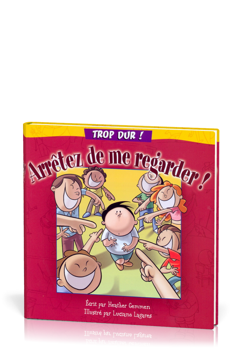 arreter de me regarder! - col. trop dur