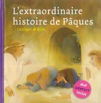 Extraordinaire histoire de Pâques, L' (Couleurs de Bible)