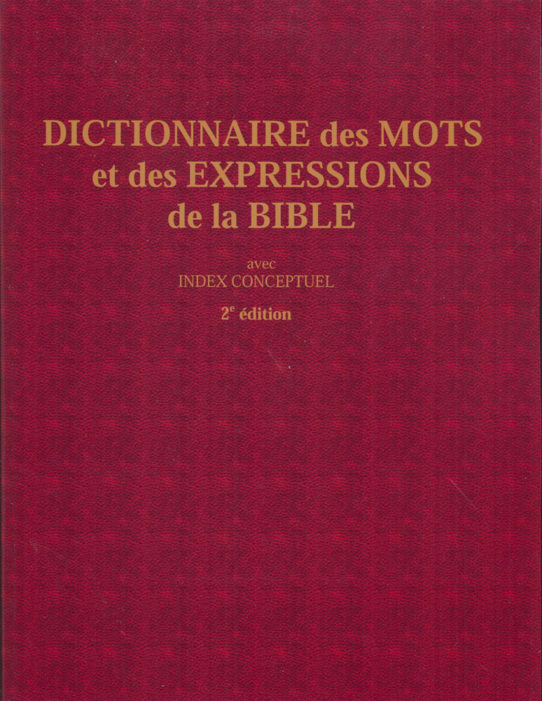 Dictionnaire des mots et des expressions de la Bible (2e édition) - avec index conceptuel