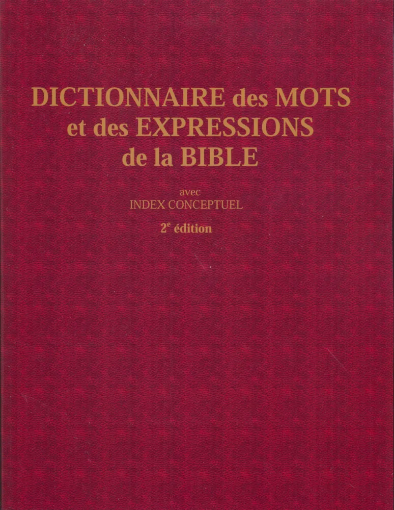 Dictionnaire des mots et des expressions de la Bible (2e édition) - avec index conceptuel