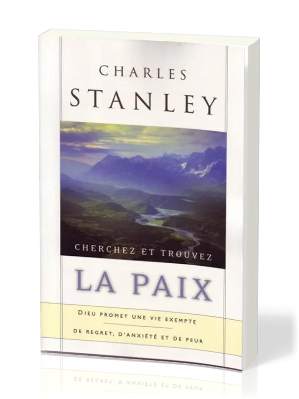 Cherchez et trouvez la paix - Dieu promet une vie exempte de regret, d’anxiété et de peur