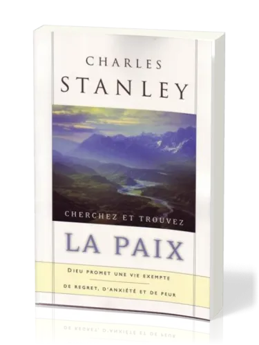 Cherchez et trouvez la paix - Dieu promet une vie exempte de regret, d’anxiété et de peur