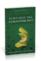 Je croyais en Issa, j'ai rencontré Jésus