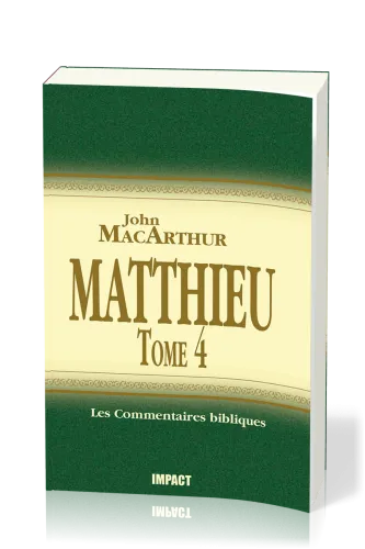 Matthieu Tome 4 - chapitres 24-28 - Commentaire MacArthur