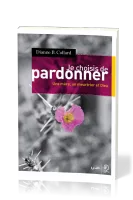 Je choisis de pardonner