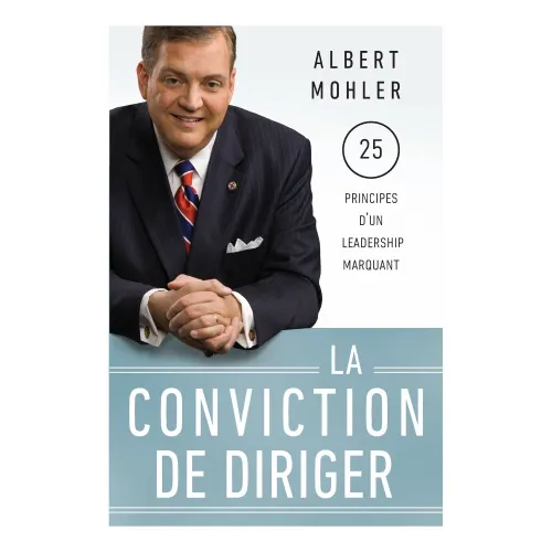 Conviction de diriger, La - 25 principes d'un leadership marquant