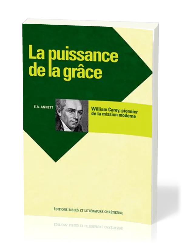 Puissance de la grâce, La - William Carey, pionnier de la mission moderne