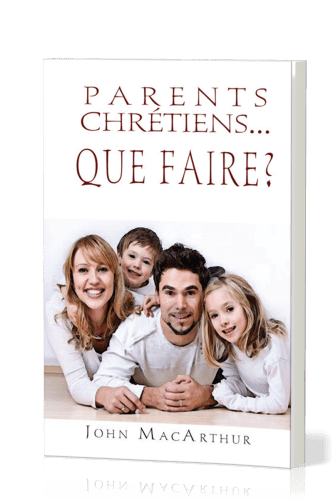 Parents chrétiens - que faire ?