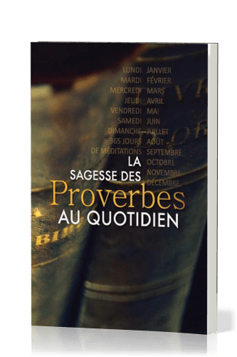 Sagesse des Proverbes au quotidien, La