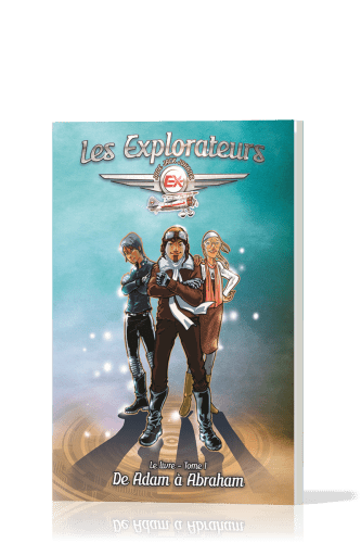 Explorateurs, Les - Tome 1 - De Adam à Abraham