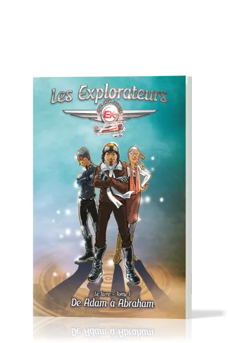 Explorateurs, Les - Tome 1 - De Adam à Abraham