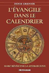 Evangile dans le calendrier, L' - Marc révélé par la liturgie juive