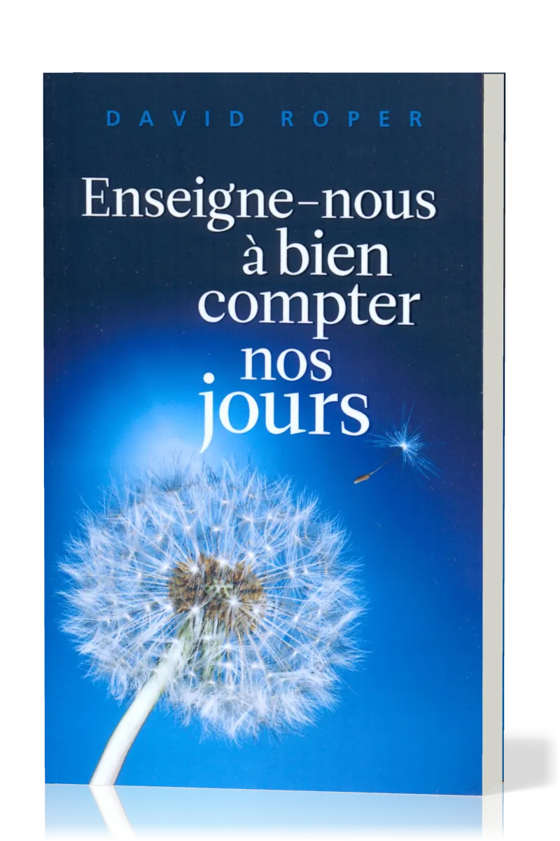Enseigne-nous à bien compter nos jours