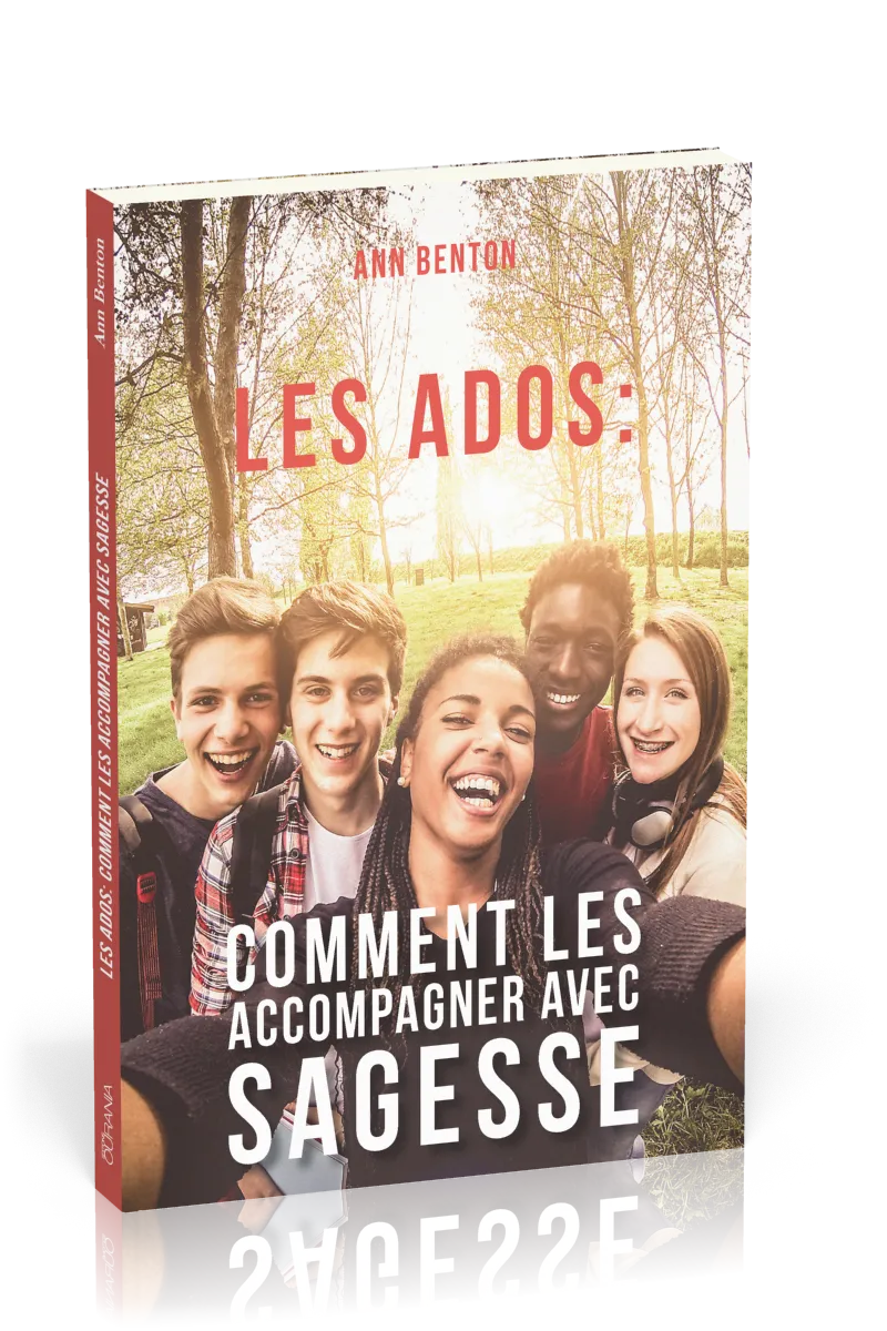 Ados, Les : comment les accompagner avec sagesse