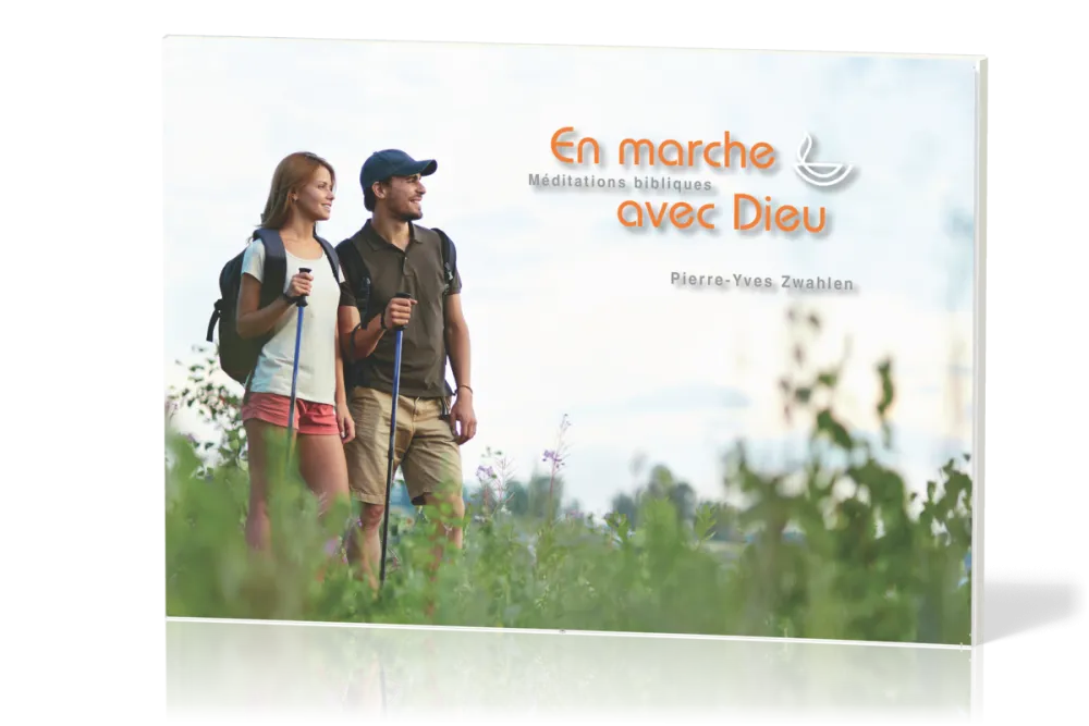 En marche avec Dieu - Méditations bibliques