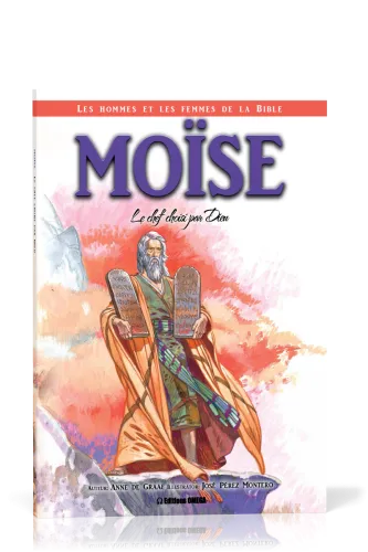 Moise - Le chef choisi par Dieu