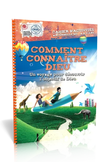 Comment connaître Dieu - Un voyage pour découvrir l’objectif de Dieu (4-5 ans)
