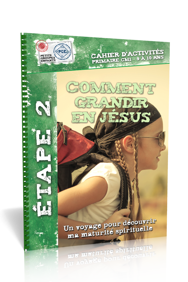 Comment grandir en Jésus - Un voyage pour découvrir ma maturité spirituelle (9 à 10 ans)